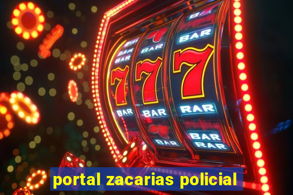 portal zacarias policial